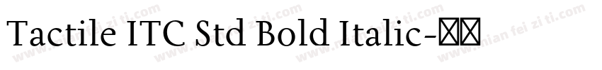Tactile ITC Std Bold Italic字体转换